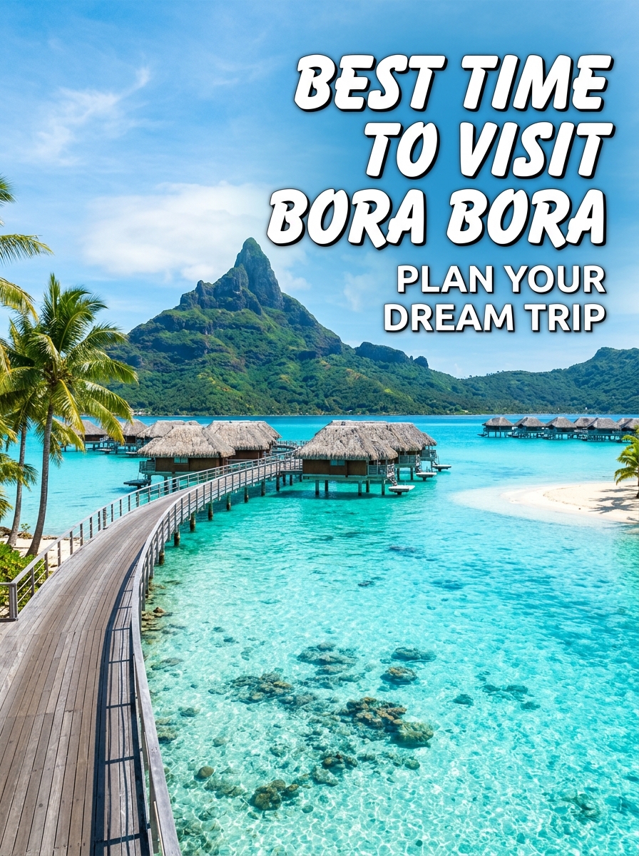 Best Time to Visit Bora Bora